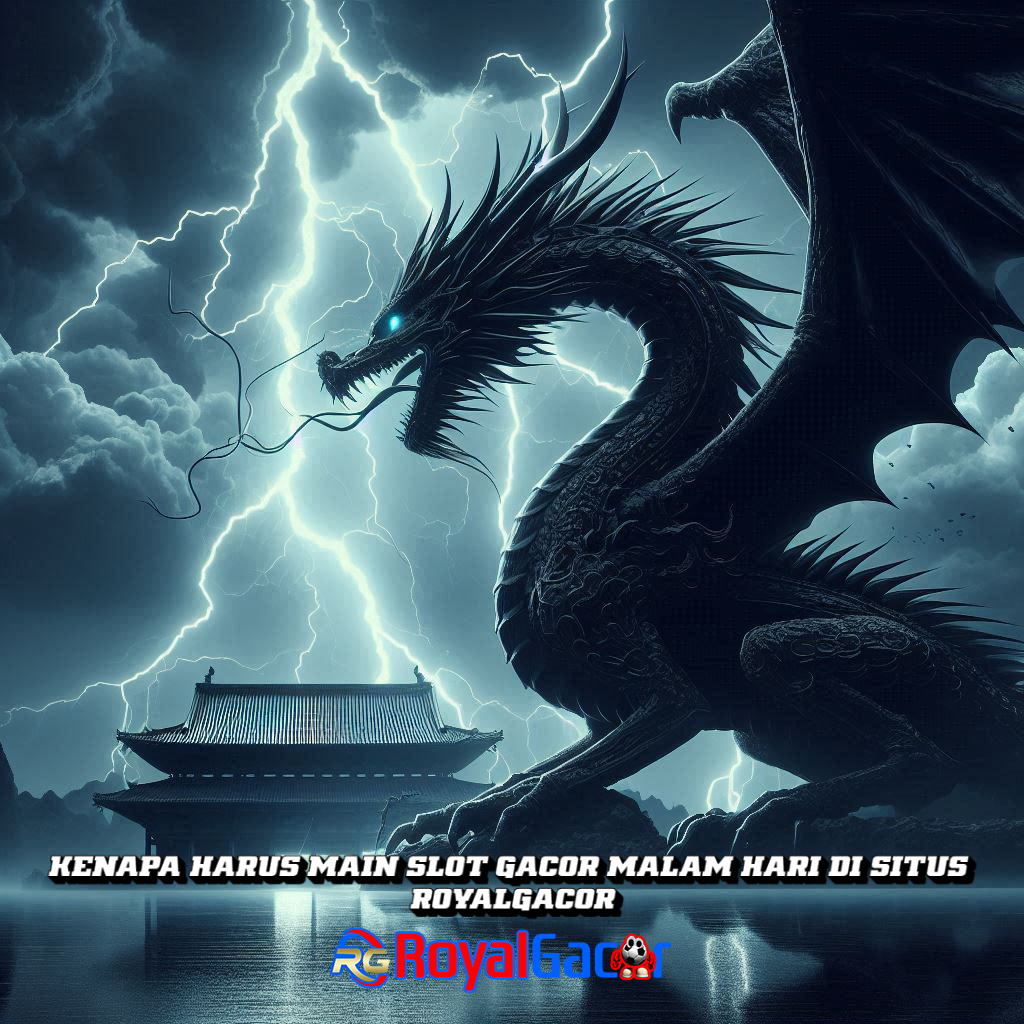 Kenapa Harus Main Slot Gacor Malam Hari di Situs RoyalGacor?