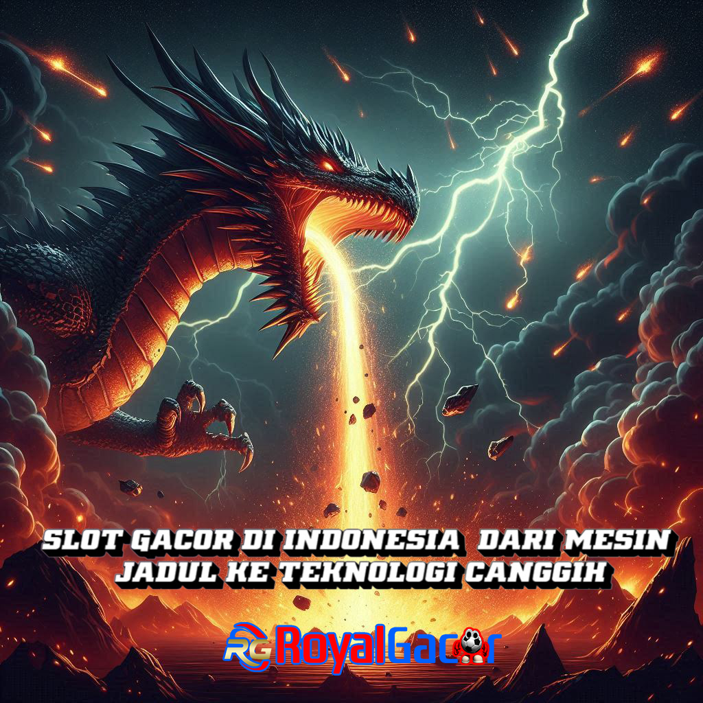 Slot Gacor di Indonesia: Dari Mesin Jadul ke Teknologi Canggih