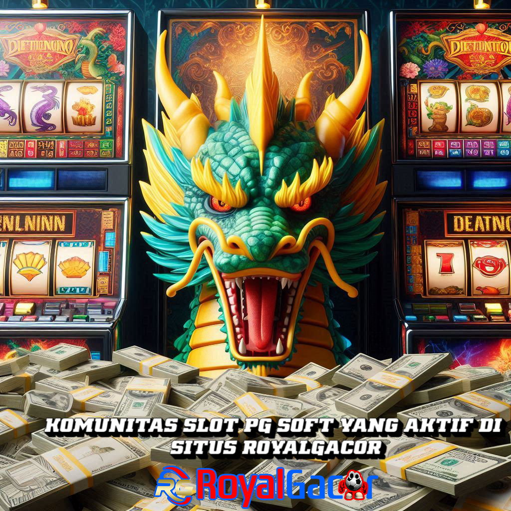 Komunitas Slot PG Soft yang Aktif di Situs RoyalGacor