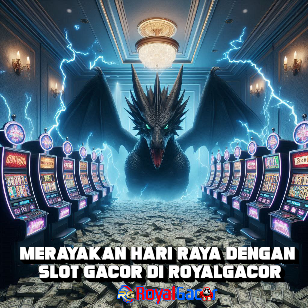 Merayakan Hari Raya dengan Slot Gacor di RoyalGacor